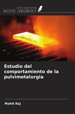 Estudio del comportamiento de la pulvimetalurgia