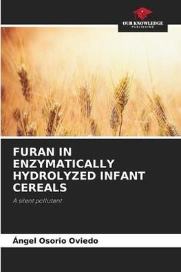 FURAN IN ENZYMATICALLY HYDROLYZED INFANT CEREALS