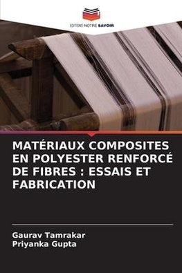 MATÉRIAUX COMPOSITES EN POLYESTER RENFORCÉ DE FIBRES : ESSAIS ET FABRICATION