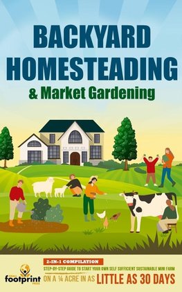 BACKYARD HOMESTEADING & MARKET GARDENING