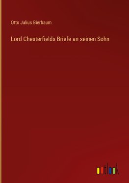 Lord Chesterfields Briefe an seinen Sohn