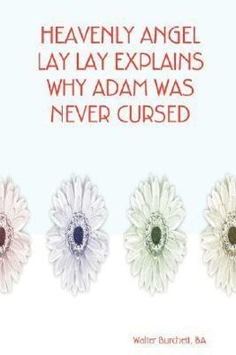 HEAVENLY ANGEL LAY LAY EXPLAINS WHY ADAM WAS NEVER CURSED