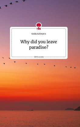 Why did you leave paradise?. Life is a Story - story.one