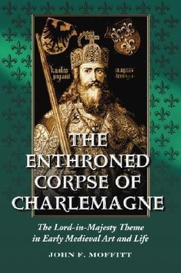 The Enthroned Corpse of Charlemagne