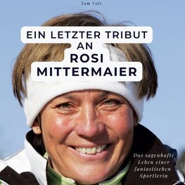 Ein letzter Tribut an <br> Rosi Mittermaier