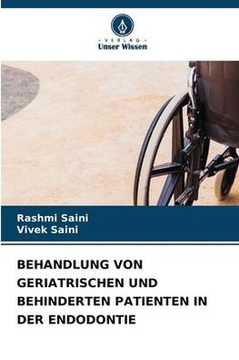 BEHANDLUNG VON GERIATRISCHEN UND BEHINDERTEN PATIENTEN IN DER ENDODONTIE