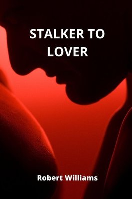 STALKER TO LOVER