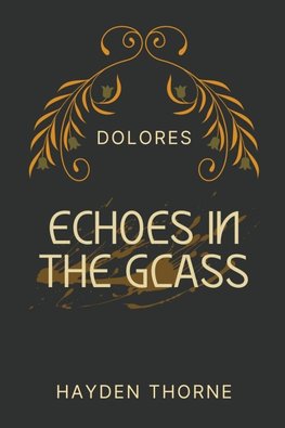 Echoes in the Glass