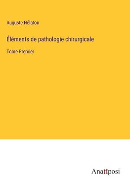 Éléments de pathologie chirurgicale