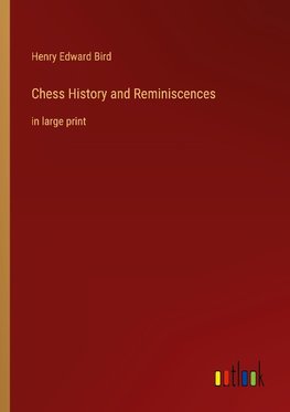 Chess History and Reminiscences