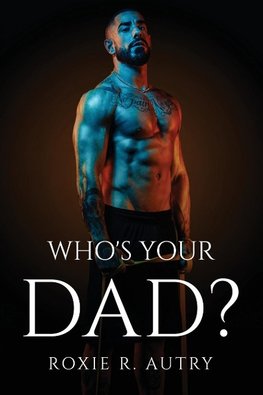 WHO'S YOUR DAD?