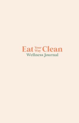 Eat your Way Clean Wellness Journal