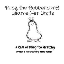 Ruby the Rubberband  Learns Her Limits