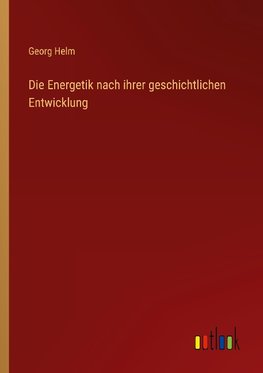 Die Energetik nach ihrer geschichtlichen Entwicklung