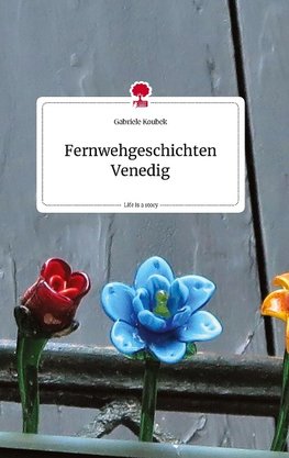 Fernwehgeschichten Venedig. Life is a Story - story.one