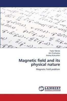 Magnetic field and its physical nature