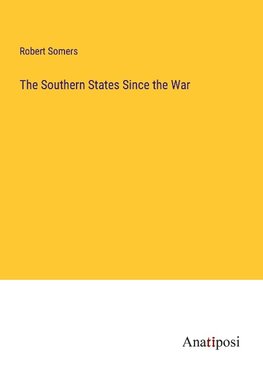 The Southern States Since the War