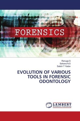 EVOLUTION OF VARIOUS TOOLS IN FORENSIC ODONTOLOGY