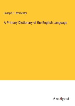 A Primary Dictionary of the English Language