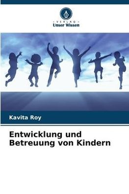 Entwicklung und Betreuung von Kindern