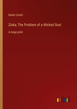 Ziska; The Problem of a Wicked Soul