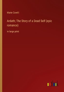 Ardath; The Story of a Dead Self (epic romance)
