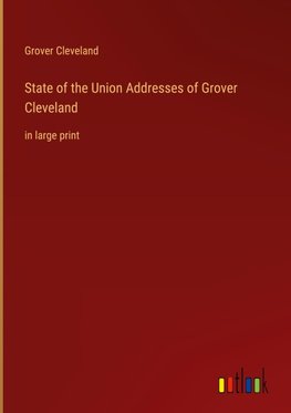 State of the Union Addresses of Grover Cleveland
