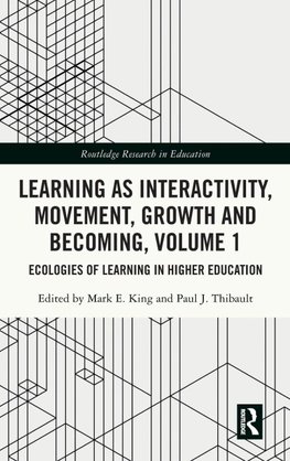Learning as Interactivity, Movement, Growth and Becoming, Volume 1