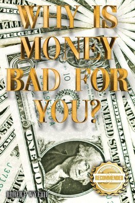 Why is money Bad For You?