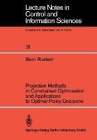 Projection Methods in Constrained Optimisation and Applications to Optimal Policy Decisions