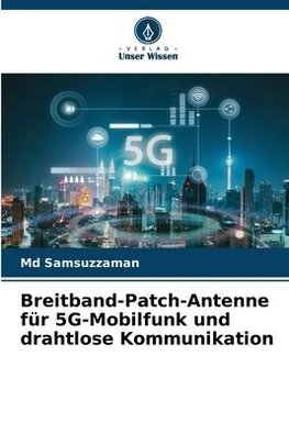 Breitband-Patch-Antenne für 5G-Mobilfunk und drahtlose Kommunikation