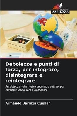 Debolezze e punti di forza, per integrare, disintegrare e reintegrare