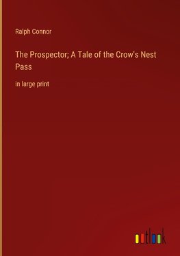 The Prospector; A Tale of the Crow's Nest Pass