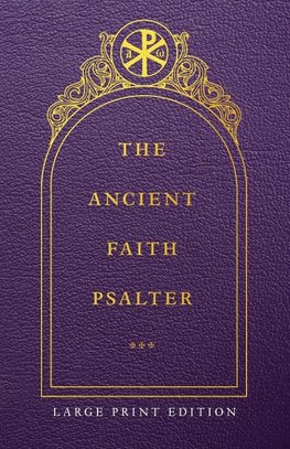 The Ancient Faith Psalter Large Print Edition