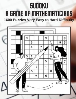 Sudoku A Game for Mathematicians 1600 Puzzles Very Easy to Hard Difficulty