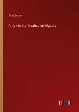 A Key to the Treatise on Algebra