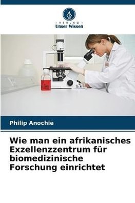 Wie man ein afrikanisches Exzellenzzentrum für biomedizinische Forschung einrichtet