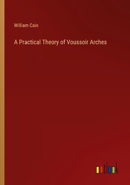 A Practical Theory of Voussoir Arches