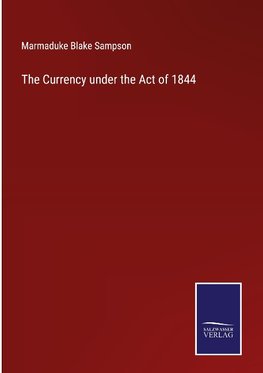 The Currency under the Act of 1844