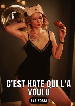 C'est Kate qui l'a voulu