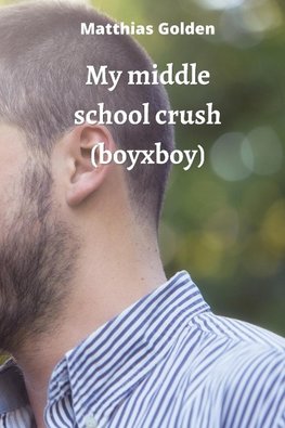 My middle school crush (boyxboy)