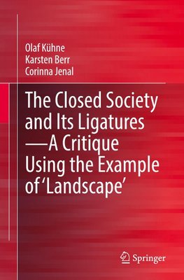 The Closed Society and Its Ligatures-A Critique Using the Example of 'Landscape'