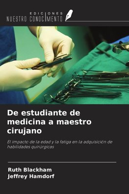 De estudiante de medicina a maestro cirujano