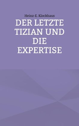 Der letzte Tizian und die Expertise