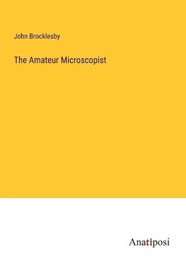 The Amateur Microscopist