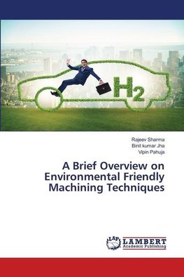 A Brief Overview on Environmental Friendly Machining Techniques