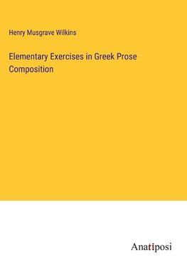 Elementary Exercises in Greek Prose Composition