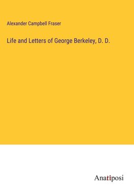 Life and Letters of George Berkeley, D. D.