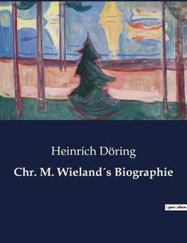 Chr. M. Wieland´s Biographie