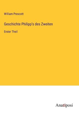 Geschichte Philipp's des Zweiten